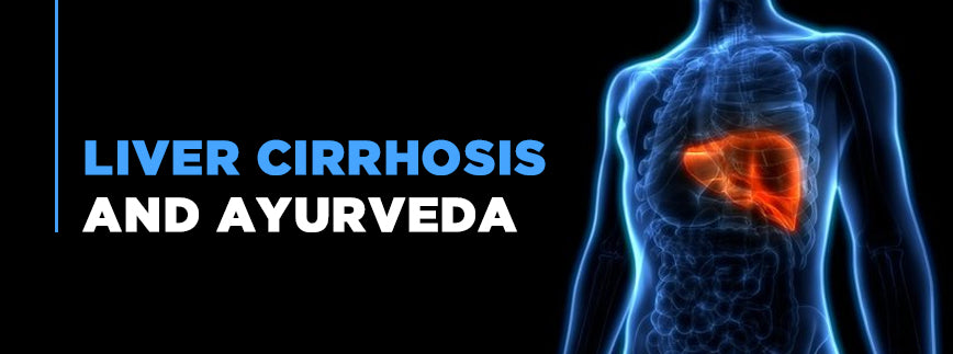Can Ayurveda Help You In Recovering From Liver Cirrhosis?