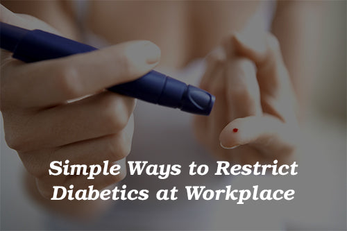 Simple Ways to Restrict Diabetics at Workplace